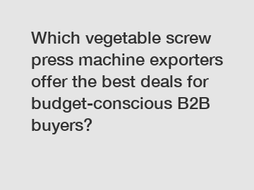 Which vegetable screw press machine exporters offer the best deals for budget-conscious B2B buyers?